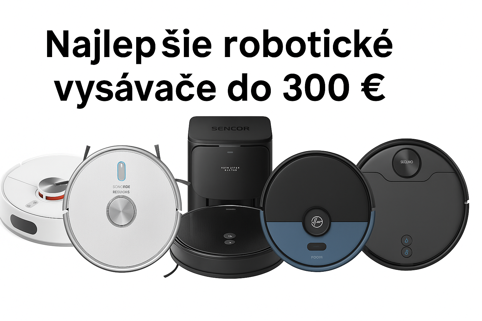 Najlepšie robotické vysávače do 300 € – porovnanie 5 modelov